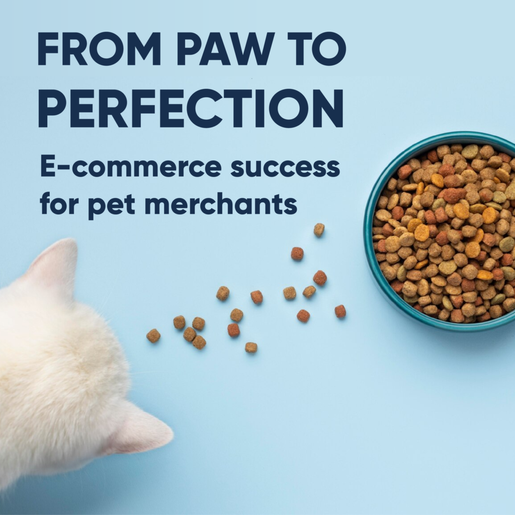 From Paw to Perfection: E-commerce Success for pet merchants